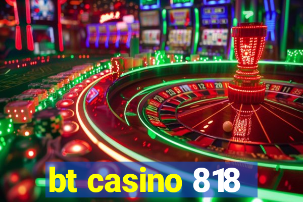 bt casino 818